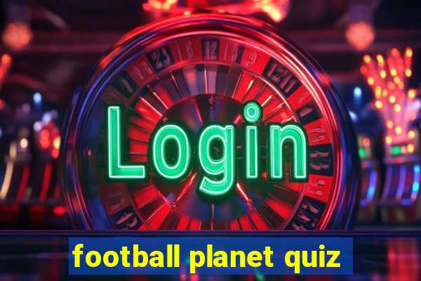 football planet quiz